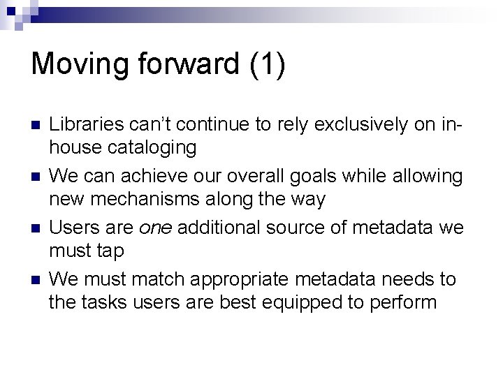 Moving forward (1) n n Libraries can’t continue to rely exclusively on inhouse cataloging