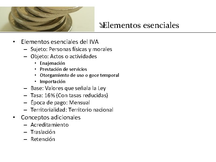 îElementos esenciales • Elementos esenciales del IVA – Sujeto: Personas físicas y morales –