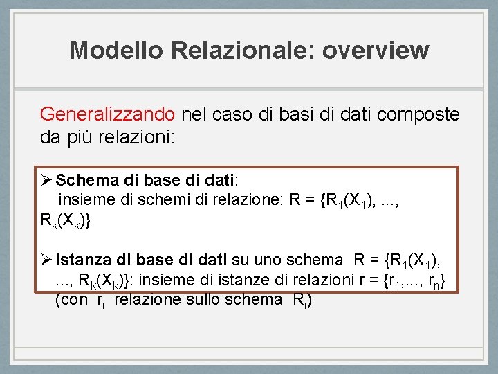 Modello Relazionale: overview Generalizzando nel caso di basi di dati composte da più relazioni: