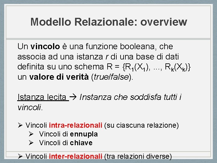 Modello Relazionale: overview Un vincolo è una funzione booleana, che associa ad una istanza