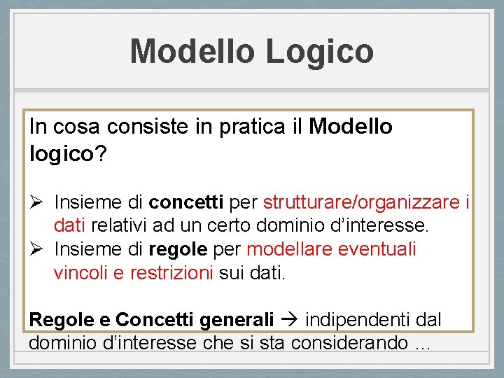 Modello Logico In cosa consiste in pratica il Modello logico? Ø Insieme di concetti