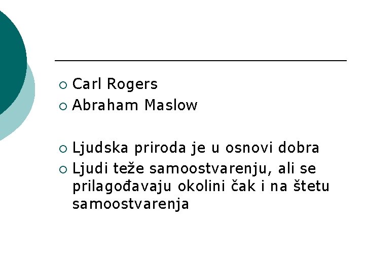 Carl Rogers ¡ Abraham Maslow ¡ Ljudska priroda je u osnovi dobra ¡ Ljudi