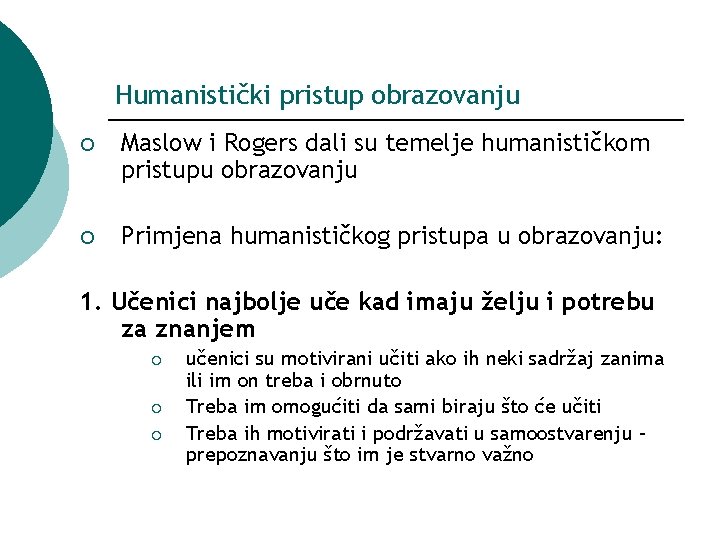 Humanistički pristup obrazovanju ¡ Maslow i Rogers dali su temelje humanističkom pristupu obrazovanju ¡