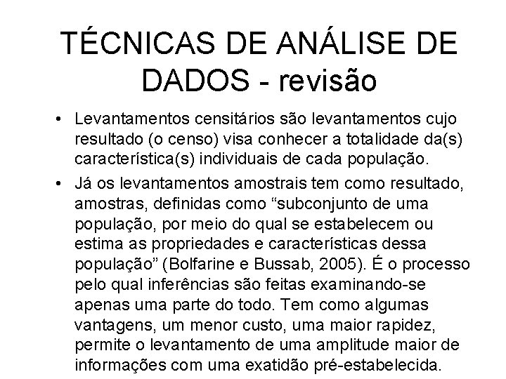 TÉCNICAS DE ANÁLISE DE DADOS - revisão • Levantamentos censitários são levantamentos cujo resultado