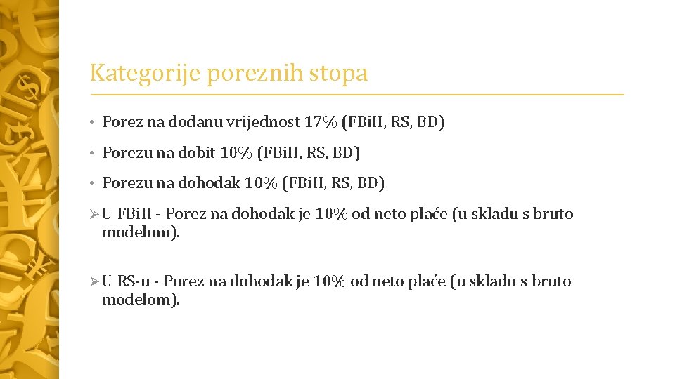 Kategorije poreznih stopa • Porez na dodanu vrijednost 17% (FBi. H, RS, BD) •