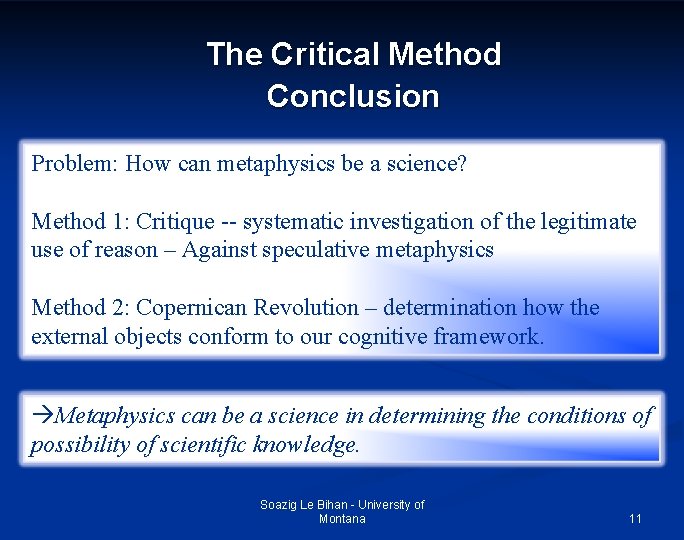 The Critical Method Conclusion Problem: How can metaphysics be a science? Method 1: Critique