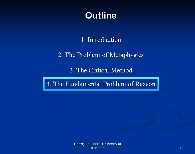 Outline 1. Introduction 2. The Problem of Metaphysics 3. The Critical Method 4. The