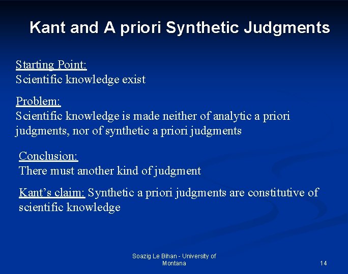 Kant and A priori Synthetic Judgments Starting Point: Scientific knowledge exist Problem: Scientific knowledge