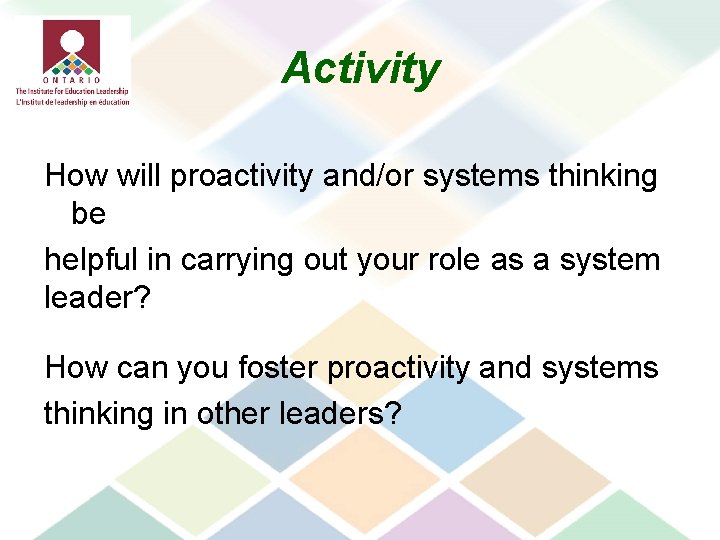 Activity How will proactivity and/or systems thinking be helpful in carrying out your role