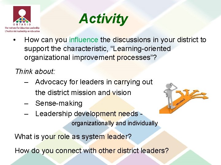 Activity • How can you influence the discussions in your district to support the