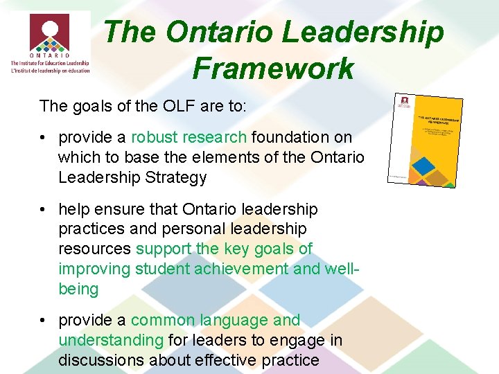 The Ontario Leadership Framework The goals of the OLF are to: • provide a