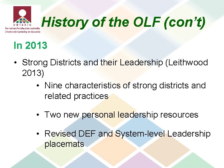 History of the OLF (con’t) In 2013 • Strong Districts and their Leadership (Leithwood