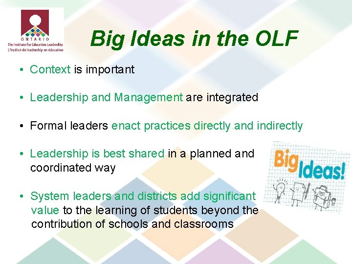 Big Ideas in the OLF • Context is important • Leadership and Management are