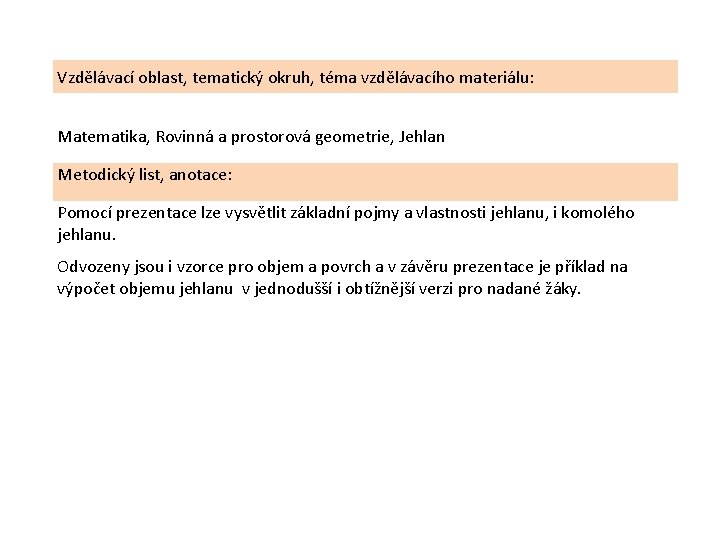 Vzdělávací oblast, tematický okruh, téma vzdělávacího materiálu: Matematika, Rovinná a prostorová geometrie, Jehlan Metodický