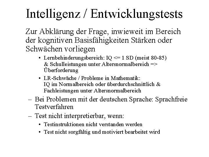 Intelligenz / Entwicklungstests Zur Abklärung der Frage, inwieweit im Bereich der kognitiven Basisfähigkeiten Stärken