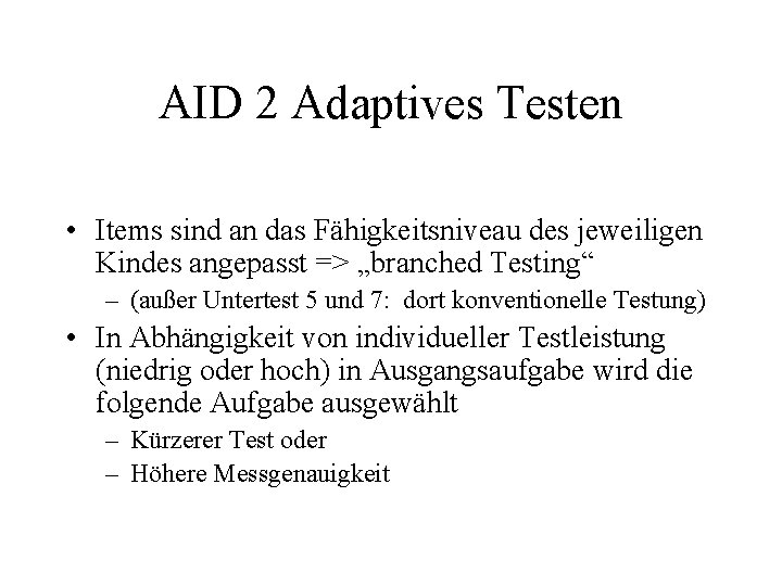 AID 2 Adaptives Testen • Items sind an das Fähigkeitsniveau des jeweiligen Kindes angepasst
