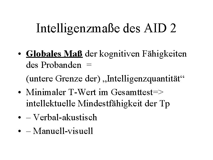 Intelligenzmaße des AID 2 • Globales Maß der kognitiven Fähigkeiten des Probanden = (untere