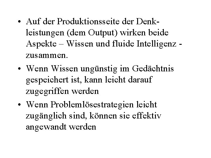  • Auf der Produktionsseite der Denkleistungen (dem Output) wirken beide Aspekte – Wissen