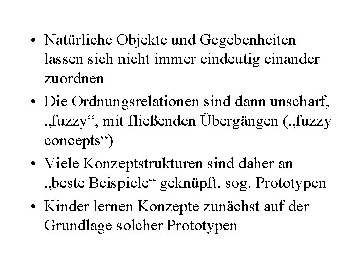  • Natürliche Objekte und Gegebenheiten lassen sich nicht immer eindeutig einander zuordnen •