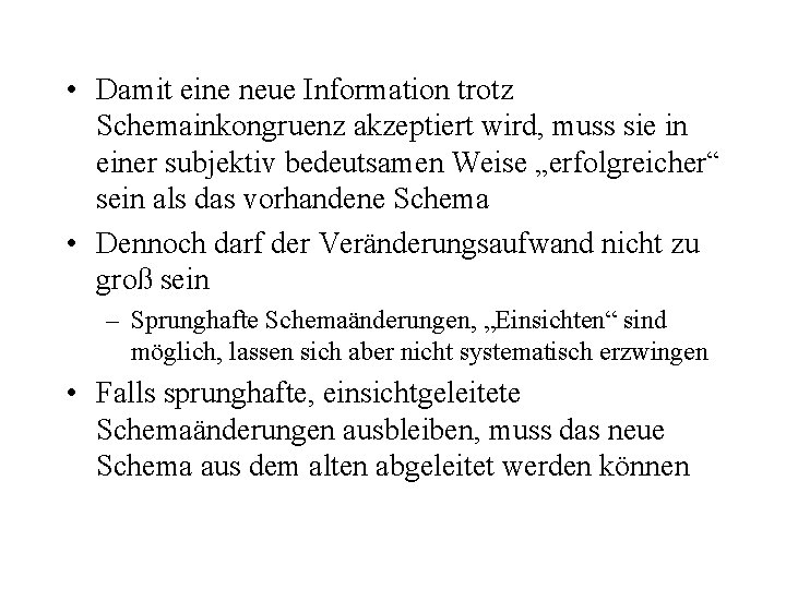  • Damit eine neue Information trotz Schemainkongruenz akzeptiert wird, muss sie in einer