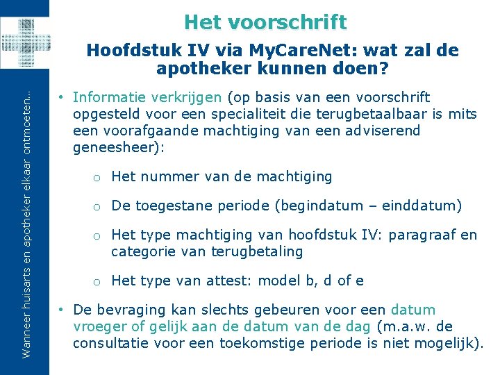 Het voorschrift Wanneer huisarts en apotheker elkaar ontmoeten… Hoofdstuk IV via My. Care. Net: