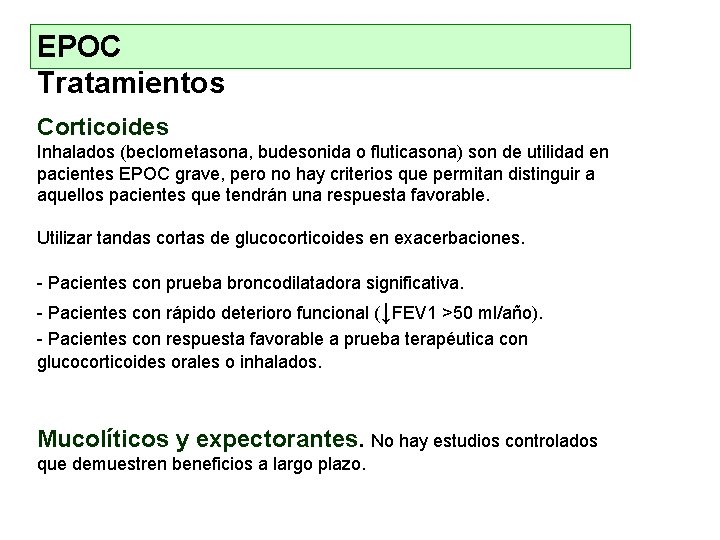 EPOC Tratamientos Corticoides Inhalados (beclometasona, budesonida o fluticasona) son de utilidad en pacientes EPOC