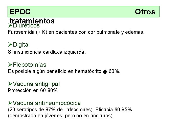 EPOC tratamientos Otros ØDiuréticos Furosemida (+ K) en pacientes con cor pulmonale y edemas.