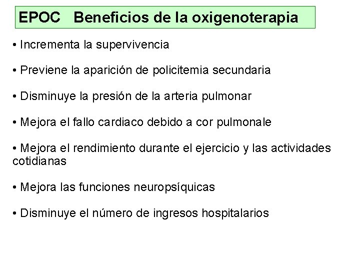 EPOC Beneficios de la oxigenoterapia • Incrementa la supervivencia • Previene la aparición de