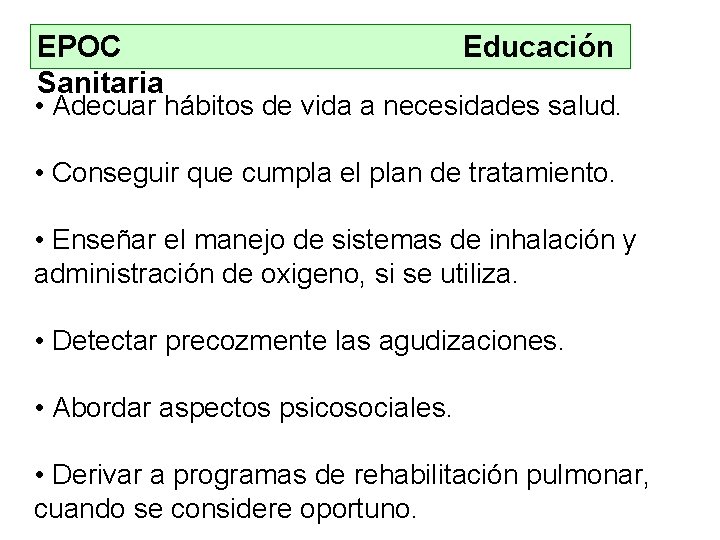 EPOC Sanitaria Educación • Adecuar hábitos de vida a necesidades salud. • Conseguir que