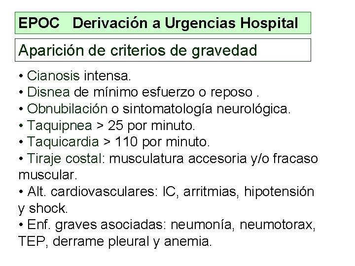 EPOC Derivación a Urgencias Hospital Aparición de criterios de gravedad • Cianosis intensa. •