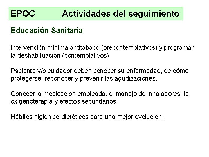 EPOC Actividades del seguimiento Educación Sanitaria Intervención mínima antitabaco (precontemplativos) y programar la deshabituación