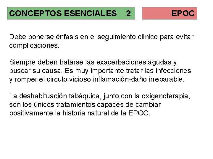 CONCEPTOS ESENCIALES 2 EPOC Debe ponerse énfasis en el seguimiento clínico para evitar complicaciones.