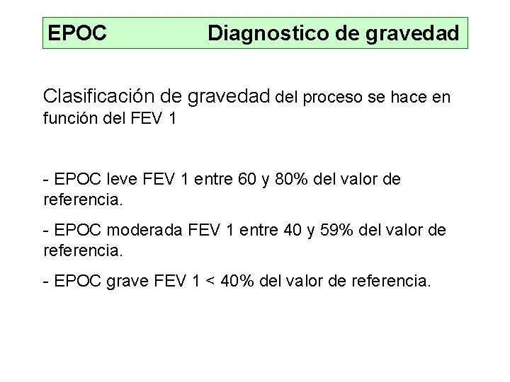 EPOC Diagnostico de gravedad Clasificación de gravedad del proceso se hace en función del