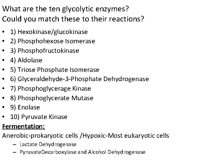 What are the ten glycolytic enzymes? Could you match these to their reactions? •