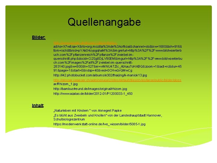 Quellenangabe Bilder: http: //www. google. de/imgres? client=firefoxa&hs=X 7 w&sa=X&rls=org. mozilla%3 Ade%3 Aofficial&channel=sb&biw=1680&bih=916& tbm=isch&tbnid=p. YAk