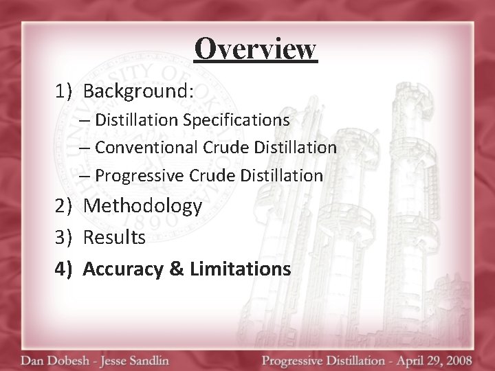 Overview 1) Background: – Distillation Specifications – Conventional Crude Distillation – Progressive Crude Distillation