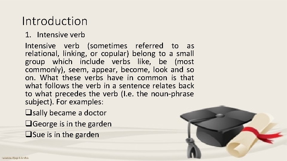 Introduction 1. Intensive verb (sometimes referred to as relational, linking, or copular) belong to