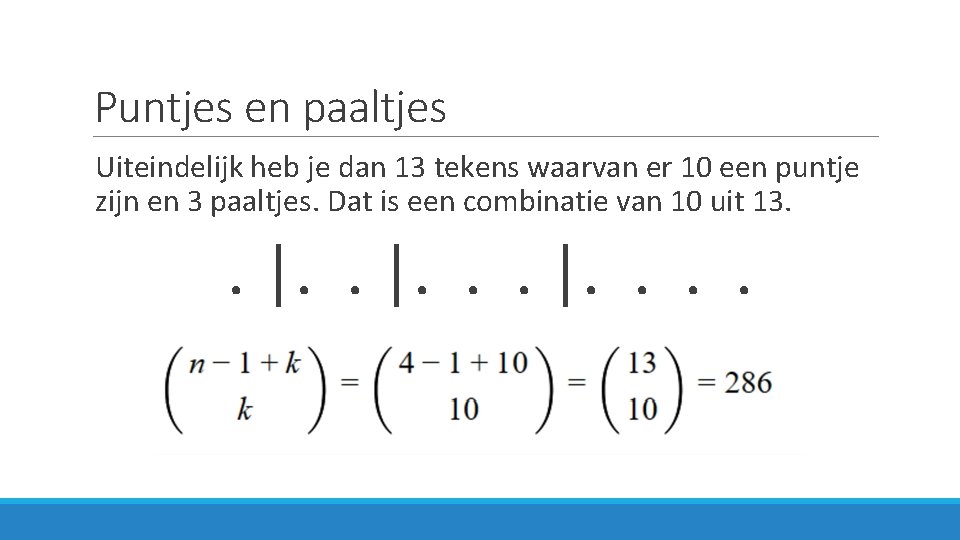 Puntjes en paaltjes Uiteindelijk heb je dan 13 tekens waarvan er 10 een puntje