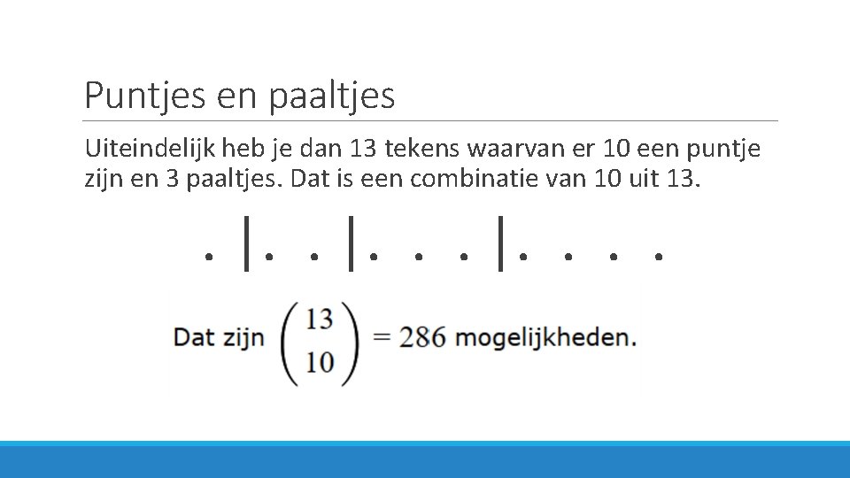 Puntjes en paaltjes Uiteindelijk heb je dan 13 tekens waarvan er 10 een puntje