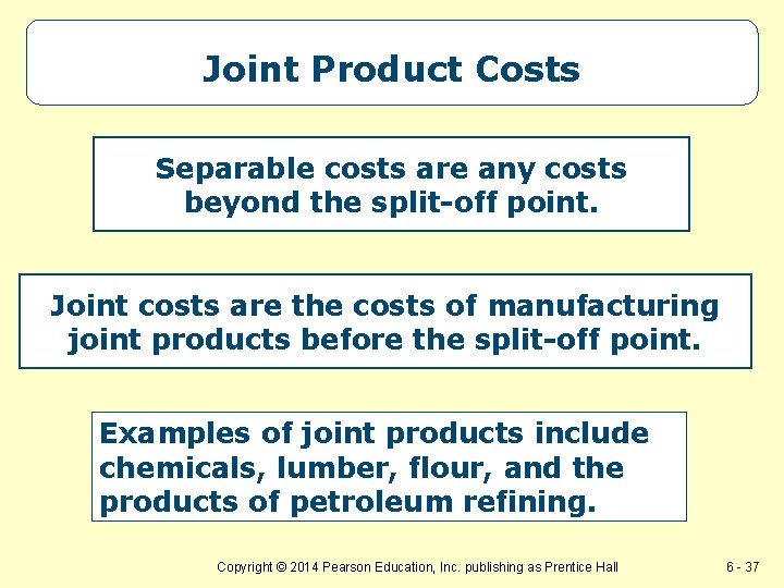 Joint Product Costs Separable costs are any costs beyond the split-off point. Joint costs Joint Product Costs Separable costs are any costs beyond the split-off point. Joint costs