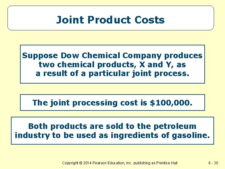 Joint Product Costs Suppose Dow Chemical Company produces two chemical products, X and Y, Joint Product Costs Suppose Dow Chemical Company produces two chemical products, X and Y,