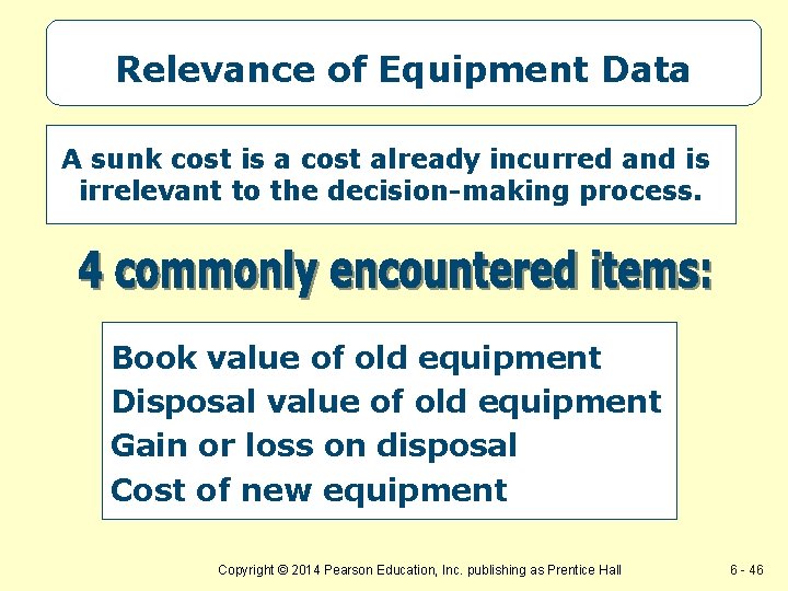 Relevance of Equipment Data A sunk cost is a cost already incurred and is Relevance of Equipment Data A sunk cost is a cost already incurred and is
