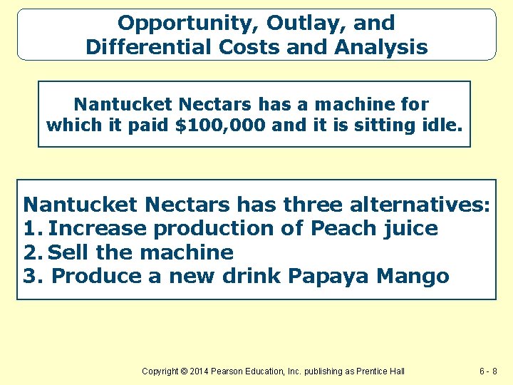 Opportunity, Outlay, and Differential Costs and Analysis Nantucket Nectars has a machine for which Opportunity, Outlay, and Differential Costs and Analysis Nantucket Nectars has a machine for which