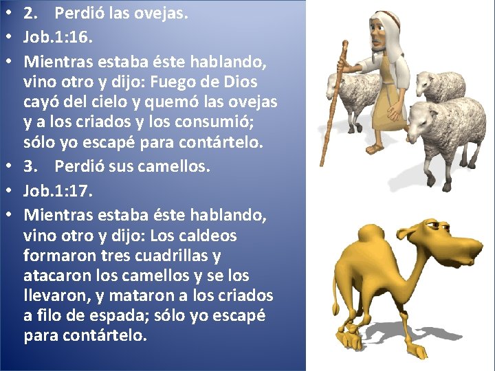  • 2. Perdió las ovejas. • Job. 1: 16. • Mientras estaba éste