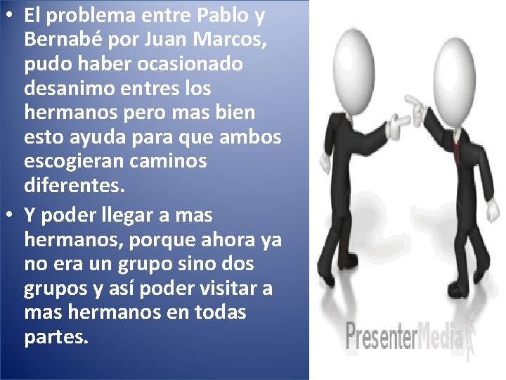  • El problema entre Pablo y Bernabé por Juan Marcos, pudo haber ocasionado