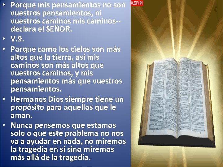  • Porque mis pensamientos no son vuestros pensamientos, ni vuestros caminos mis caminos-declara