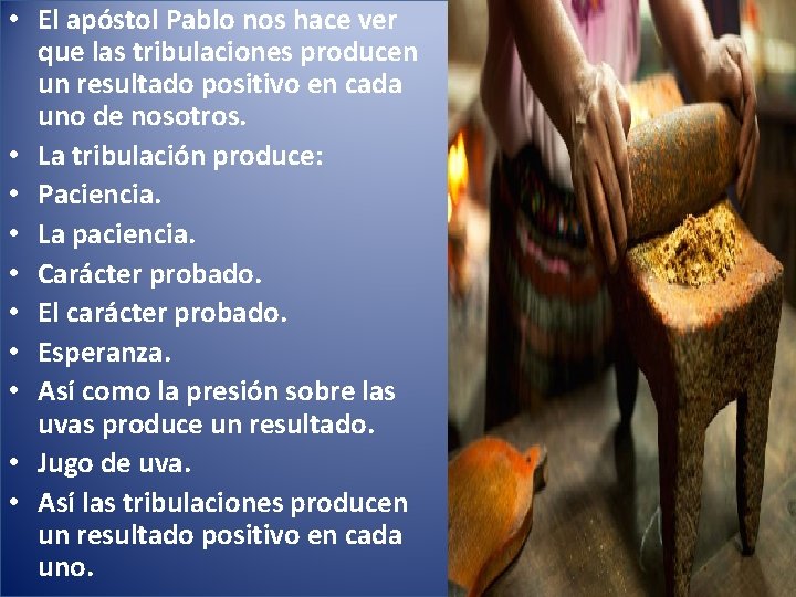  • El apóstol Pablo nos hace ver que las tribulaciones producen un resultado