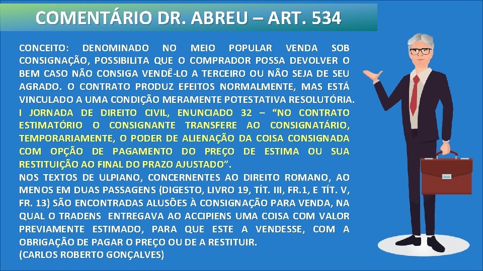 COMENTÁRIO DR. ABREU – ART. 534 CONCEITO: DENOMINADO NO MEIO POPULAR VENDA SOB CONSIGNAÇÃO,