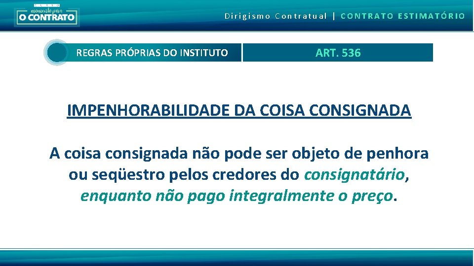 Dirigismo Contratual | CONTRATO ESTIMATÓRIO REGRAS PRÓPRIAS DO INSTITUTO ART. 536 IMPENHORABILIDADE DA COISA