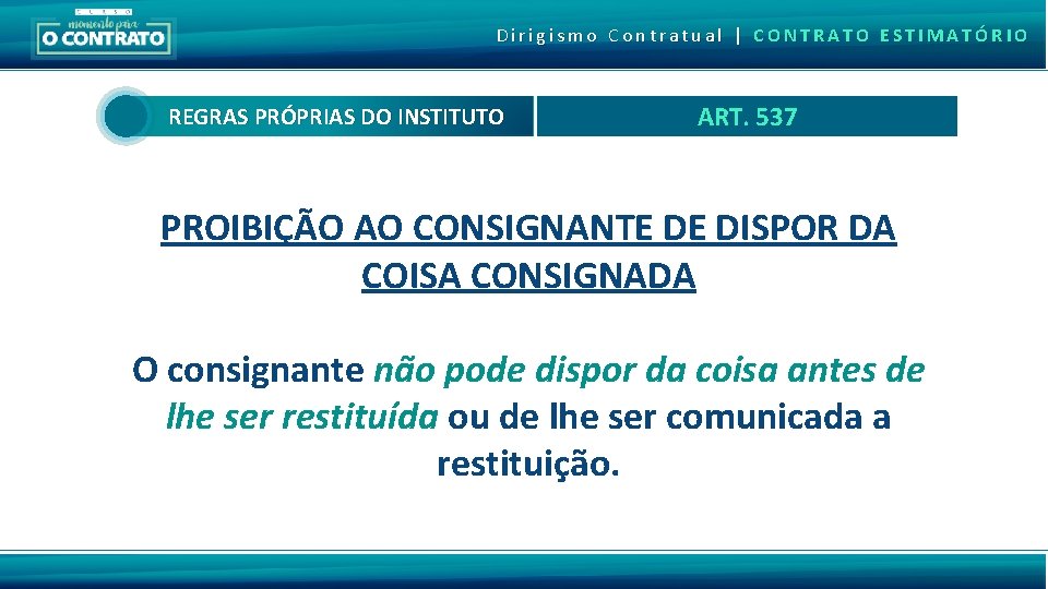Dirigismo Contratual | CONTRATO ESTIMATÓRIO REGRAS PRÓPRIAS DO INSTITUTO ART. 537 PROIBIÇÃO AO CONSIGNANTE